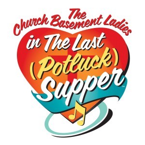 The Church Basement Ladies: The Last Potluck Supper @ Merryman Performing Arts Center